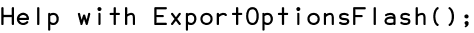 Help with ExportOptionsFlash();